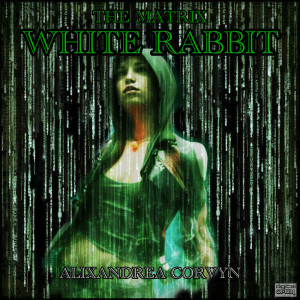 อัลบัม The Matrix - White Rabbit - Alixandrea Corvyn ศิลปิน Alixandrea Corvyn