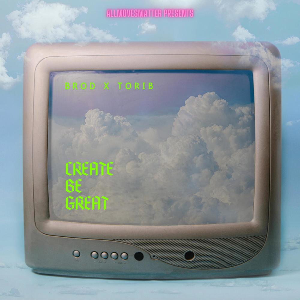 Create, Be Great (feat. B rod)
