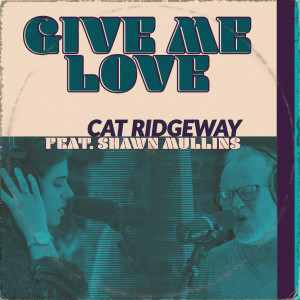 Album Give Me Love from Cat Ridgeway