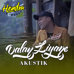 Dengarkan Dalan Liyane (Acoustic) lagu dari Hendra Kumbara dengan lirik