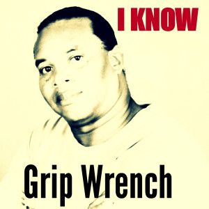 收聽Grip Wrench的I Know歌詞歌曲
