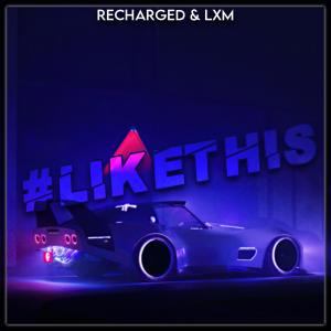收聽ReCharged的#LikeThis(feat. LXM)歌詞歌曲