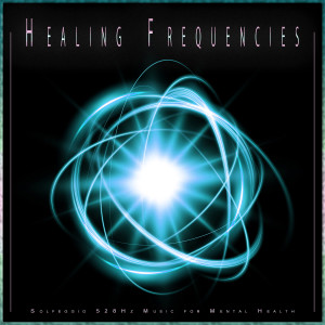 Miracle Tones的專輯Healing Frequencies: Solfeggio 528Hz Music for Mental Health