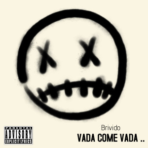 Listen to Vada come vada .. (Explicit) song with lyrics from Brivido