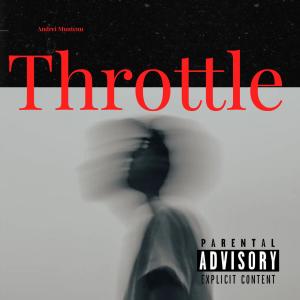 Andrei Munteanu的專輯Throttle (feat. Chris Crumm) [Explicit]