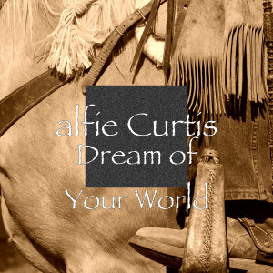 Dengarkan Dream of Your World lagu dari alfie Curtis dengan lirik