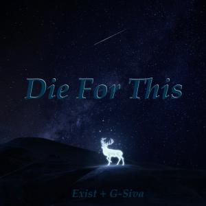 Album Die For This (feat. G-Siva) (Explicit) oleh Exist