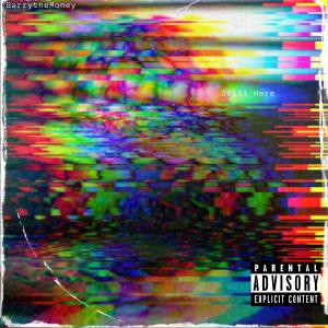 BarrytheMoney的專輯Still Here (Explicit)