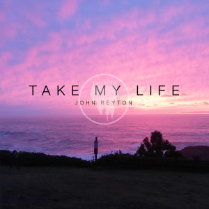 Listen to Take My Life (Radio Edit) song with lyrics from John Reyton