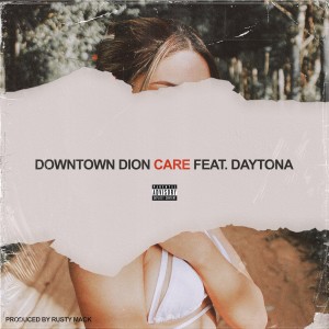 收聽Downtown Dion的Care (feat. The Kid Daytona) (Explicit)歌詞歌曲