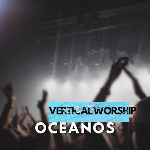 Vertical Worship的專輯Oceanos