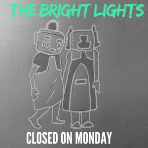 The Bright Lights的專輯The Bright Lights / Closed On Monday