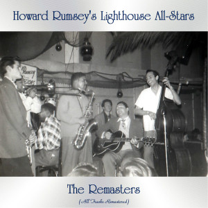 Album The Remasters (All Tracks Remastered) oleh Howard Rumsey's Lighthouse All-Stars