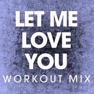 ดาวน์โหลดและฟังเพลง Let Me Love You (Extended Handz up Remix) พร้อมเนื้อเพลงจาก Power Music Workout