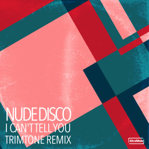 อัลบัม I Can't Tell You (Trimtone's Funkylove Dub Remix) ศิลปิน Nude Disco
