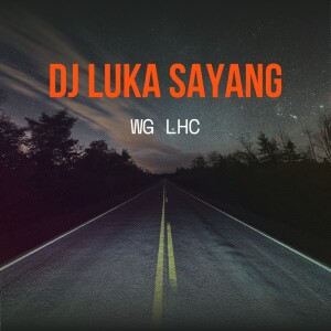 Listen to DJ LUKA SAYANG song with lyrics from WG LHC
