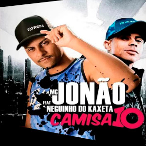收听Mc Jonão的Camisa 10 (Explicit)歌词歌曲