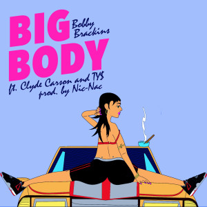 Ty$的專輯Big Body (feat. Clyde Carson & TY$) (Explicit)
