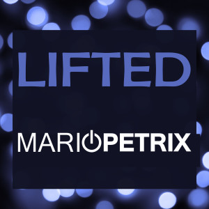 收聽Mario Petrix的Lifted歌詞歌曲