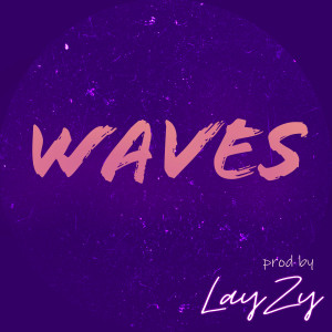 收聽Lay Zy的Waves歌詞歌曲