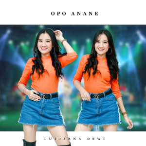ดาวน์โหลดและฟังเพลง Opo Anane พร้อมเนื้อเพลงจาก Lutfiana Dewi