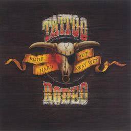 Tattoo Rodeo的專輯Rode Hard - Put Away Wet