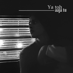 ดาวน์โหลดและฟังเพลง Ya Toh Aaja Tu พร้อมเนื้อเพลงจาก Dead flames