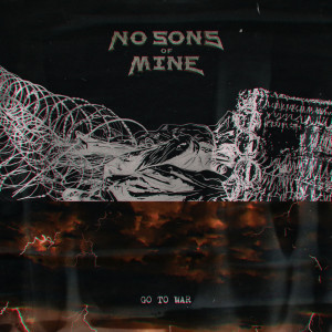 Listen to Go to War (Instrumental Version) song with lyrics from No Sons of Mine