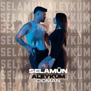 收听Cioman的Selamün Aleyküm歌词歌曲