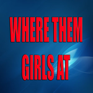 ดาวน์โหลดและฟังเพลง Where them girls at (Cover version) พร้อมเนื้อเพลงจาก Hits man
