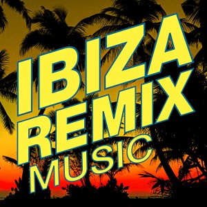 Ultimate Dance Remixes的專輯Ibiza Remix Music