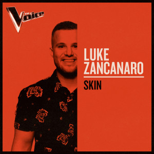 ดาวน์โหลดและฟังเพลง Skin (The Voice Australia 2019 Performance|Live) พร้อมเนื้อเพลงจาก Luke Zancanaro