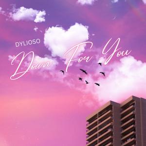 อัลบัม Down For You (Explicit) ศิลปิน Dylioso