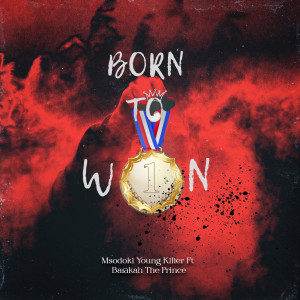 Listen to Born To Win song with lyrics from Msodoki Young Killer