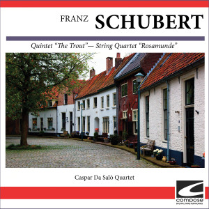 อัลบัม Franz Schubert - Quintet "The Trout"- String Quartet "Rosamunde" ศิลปิน Caspar Da Salo Quartet