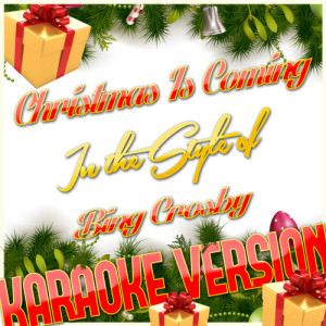 收聽Karaoke - Ameritz的Christmas Is Coming (In the Style of Bing Crosby) [Karaoke Version] (Karaoke Version)歌詞歌曲