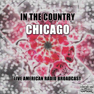 收听Chicago的In The Country (Live)歌词歌曲