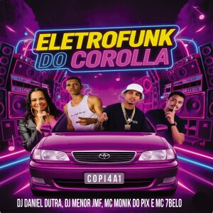 ดาวน์โหลดและฟังเพลง Eletrofunk do Corolla (Explicit) พร้อมเนื้อเพลงจาก Dj Daniel Dutra