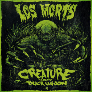 Los Morts的專輯Creature from the Black Lagoon (Explicit)