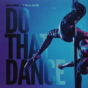 Shay Halan的專輯Do That Dance (feat. Drumma Boy) (Explicit)