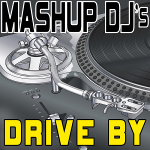 Mashup DJ's的專輯Drive By (Remix Tools for Mash-Ups)
