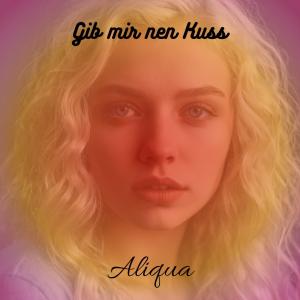 Aliqua的專輯Gib mir nen Kuss