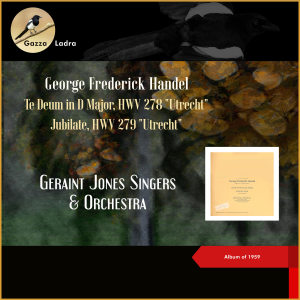 Orchestra的專輯George Frederick Handel: Te Deum in D Major, HWV 278 "Utrecht" - Jubilate, HWV 279 "Utrecht" (Album of 1959)