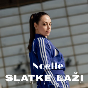 Listen to Slatke laži song with lyrics from Noelle