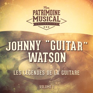 อัลบัม Les légendes de la guitare : Johnny "Guitar" Watson, Vol. 1 ศิลปิน Johnny "Guitar" Watson
