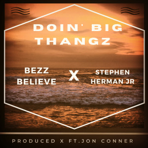 Stephen Herman Jr的專輯Doin' Big Thangz (feat. Jon Conner) (Remix)