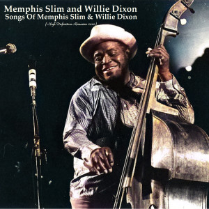 Memphis Slim and Willie Dixon的專輯Songs Of Memphis Slim & Willie Dixon (High Definition Remaster 2022)