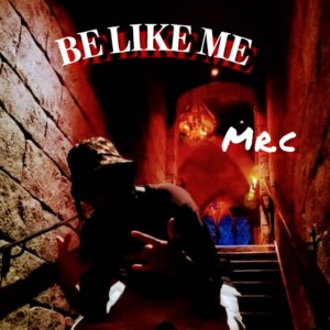 ดาวน์โหลดและฟังเพลง Be Like Me พร้อมเนื้อเพลงจาก Mr.C
