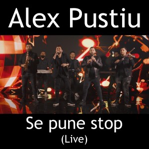 收听Alex Pustiu的Se pune stop (Live)歌词歌曲