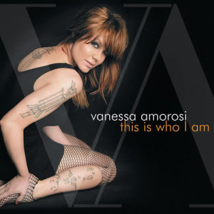 收聽Vanessa Amorosi的This Is Who I Am歌詞歌曲